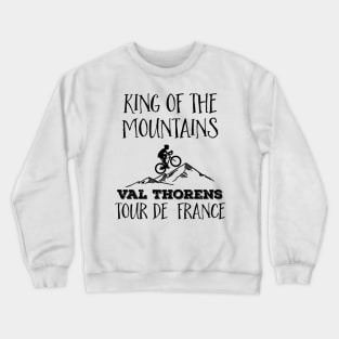 Val Thorens King of the mountains Tour de France For The Cycling Fans Crewneck Sweatshirt